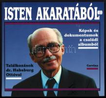 Isten akaratából... Dr. Habsburg Ottó. Bokor Péter és Hanák Gábor interjúi. ALÁÍRT! 1991, Corvina. Kiadói kartonált kötés, jó állapotban.