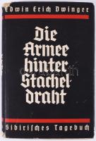 Edwin Erich Dwinger: Die Armee hinter Stacheldraht: Das Sibirische Tagebuch. Jena,[1929.],Eugen Diedrichs Verlag. Német nyelven. Kiadói egészvászon-kötés, szakadt kiadói papír védőborítóban, 1936-os német nyelvű ajándékozási sorokkal.