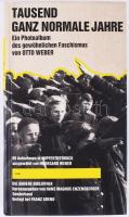 Tausend ganz normale Jahre. Ein Photoalbum des gewöhnlichen Faschismus von Otto Weber.
99 Aufnahmen...