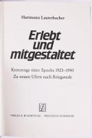 Hartmann Lauterbacher: Erlebt und mitgestaltet. Kronzeuge einer Epoche 1923-1945. Zu neuen Ufern nac...