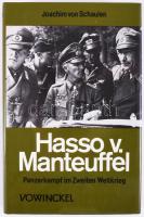 Joachim von Schaulen: Hasso von Manteuffel. Panzerkampf in Zweiten Weltkrieg. Berg am See,1983,Kurt Vowinckel. Német nyelven. Fekete-fehér fotókkal illusztrált. Kiadói egészvászon-kötés, kiadói papír védőborítóban