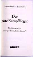 Manfred Frhr. von Richthofen: Der rote Kampfflieger. Die Erinnerungen der legendaren "Roten Barons." Kiel, 1988, ARNDT. Német nyelven. Fekete-fehér fotókkal illusztrált. Kiadói papírkötés.