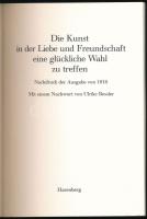 Die Kunst im der Liebe und Freundschaft eine glückliche Wahl zu treffen. Nachdruck der Ausgabe von 1...
