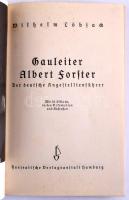 Wilhelm Löblack: Gauleiter Albert Forster. Der deutschen Angestelltenführer. Hamburg,1934, Verlagsanstalt, 1 t. + 140+2 p.+7 t. Német nyelven. Fekete-fehér illusztrációkkal. Kiadói egészvászon-kötés, foltos borítóval és foltos címképpel.