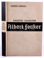 Wilhelm Löblack: Gauleiter Albert Forster. Der deutschen Angestelltenführer. Hamburg,1934, Verlagsan...