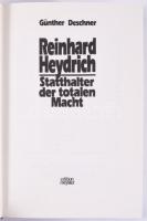 Günther Deschner: Reinhard Heydrich. Statthalter der totalen Macht. München, 1986, Meyster. Német ny...