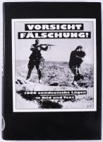 Gerhard Frey (Hrsg.): Vorsicht Fälschung. 1000 antideutsche Lügen im Bild und Text. [ Óvakodj az álhírektől. 1000 németellenes hazugság írásban és képben.] München, 1991, FZ. Német nyelven. Fekete-fehér illusztrációkkal. Kiadói egészvászon-kötés, kiadói papír védőborítóban.