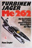 Mano Ziegler: Turbinenjäger Me 262. Stuttgart,1978.,Motorbuch Verlag. Német nyelven. Fekete-fehér illusztrációkkal. Kiadói egészvászon-kötés, kiadói papír védőborítóban.