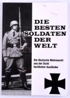 Helwig Adolph-Auffenberg-Komarow (Hg.): Die besten Soldaten der Welt. Die Deutsche Wehrmacht aus der Sicht berühmter Ausländer. München, 1994, FZ Verlag. Német nyelven. Fekete-fehér illusztrációkkal. Kiadói papírkötés.