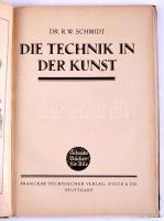 Dr. R. W. Schmidt: Die Technik in der Kunst. Stuttgart, Franckhs Technischer Verlag. Német nyelven. Gazdag képanyaggal illusztrált. Kiadói félvászon-kötés, kopott, foltos borítóval, foltos lapokkal, a hátsó szennylapon firkával.