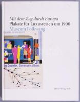 Mit dem Zug durch Europa. Plakate für Luxusreisen um 1900. Deutsches Plakat Museum in Museum Folkwang. Göttingen, 2011, Edition Folkwang / Steidl. Német nyelven. Gazdag képanyaggal illusztrált. Kiadói kartonált papírkötés.