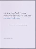 Mit dem Zug durch Europa. Plakate für Luxusreisen um 1900. Deutsches Plakat Museum in Museum Folkwan...