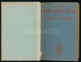 Wolff, [Salomon]: Frankreich und sein Gold. Der Anteil der französischen Finanzmacht an der Weltkris...