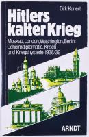 Dirk Kunert: Hitlers kalter Krieg. Moskau, London, Washington, Berlin: Geheimdiplomatie, Krisen und Kriegshysterie 1938/39. Kiel, 1992., Arndt. Német nyelven. Kiadói papírkötés.