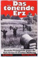 Ortwin Buchbender: Das tönende Erz. Deutsche Propaganda gegen die Rote Armee im Zweite Weltkrieg. Militärpolitische Schriftenreihe 13. Stuttgart,1978,Seewald Verlag. Német nyelven. Gazdag képanyaggal illusztrált. Kiadói papírkötés.