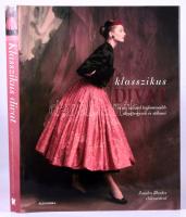 Dyer, Lisa (szerk.): Klasszikus divat a 20. század legfontosabb divattervező és stílusai. Zandra Rhodes előszavával. Pécs, 2007, Alexandra. Kiadói kartonált kötés, papír védőborítóval, jó állapotban.