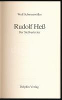 Wulf Schwarzwäler: Rudolf Hess. Der Stellvertreter. München, 1987, Delphin. Német nyelven. Fekete-fe...