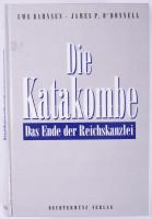 Uwe Bahnsen - James P. O'Donnell: Die Katakombe. Das Ende der Reichskanzlei. Augsburg, 1997., Bechtermünz Verlag. Német nyelven. Kiadói kartonált papírkötés.