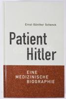 Schenck, Ernst Günther: Patient Hitler. Eine medizinische Biographie. Augsburg, 2000., Bechtermünz Verlag. Német nyelven. Fekete-fehér fotókkal illusztrált. Kiadói kartonált papírkötés.