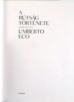 Eco, Umberto: A rútság története. Bp., 2007, Európa. Kiadói kartonált kötés, papír védőborítóval, jó...