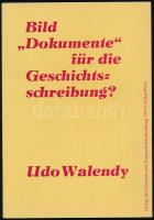 Udo Walendy: Bild "Dokumente" für die Geschichtsschreibung? Vlotho, 1973, Verlag für Volkstum und Zeitgeschichtsschreibung, 79+1 p. Német nyelven. Fekete-fehér fotókkal illusztrált. Kiadói papírkötés.