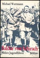 Michae Wortmann: Baldur von Schirach. Hitlers Jugendführer. Köln,1982.,Böchlau. Német nyelven. Fekete-fehér fotókkal illusztrált. Kiadói papírkötés.