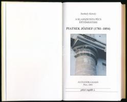 Sonkoly Károly: A klasszicista Pécs építőmestere. Piatsek József (1781-1854). Pécsi regélő 1. Pécs, ...