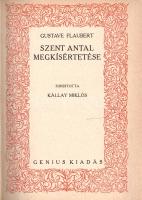 Flaubert, Gustave: 
Szent Antal megkísértetése. Fordította Kállay Miklós.
[Budapest], (1923). Geni...