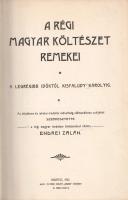 A régi magyar költészet remekei. A legrégibb időktől Kisfaludy Károlyig. Az általános és iskolai iro...
