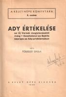 Földessy Gyula:  Ady értékelése az Új versek megjelenésétől máig. Kosztolányi és Babits szerepe az Ady-problémában. [Budapest], 1939. A Kelet Népe kiadása (Athenaeum ny.) 62 p. Egyetlen kiadás. Földessy Gyula (1874-1964) irodalomtörténész, Ady Endre belső köreinek tagja, fegyverhordozója és apologétája, műveinek gondozója. Szenvedélyes hangon írt vitairata az Ady Endre költészetét ért támadásokat kívánja cáfolni, különösen Kosztolányi Dezsőét: Kosztolányi ugyanis kemény véleményeket fogalmazott meg 1929-ban megjelent, "Az írástudatlanok árulása. Különvélemény Ady Endréről" vitacikkében. Földessy Gyula irodalomtörténész és Ady-apologéta válaszirata csattanójaként elefántcsonttoronyba zárkózó, mítosztalan költőnek nevezi az Ady iránti lelkesedésre nemigen képes Kosztolányit. A címlapon régi tulajdonosi bejegyzés. (A Kelet Népe könyvtára, 1. szám.) Tezla 77. Korabeli félvászon kötésben, az aranyozott címfelirat a gerincen fekete címkén.