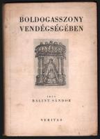 Bálint Sándor: Boldogasszony vendégségében. Bp., 1944. Veritas. 79p. Kiadói papírkötés, foltos lapokkal
