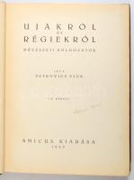 Petrovics Elek: Újakról és régiekről. Művészeti dolgozatok. Bp.,1923, Amicus, 128 p.+ 16 t. Kiadói félvászon-kötés, gerincen sérüléssel Számozott (100/62.) példány.