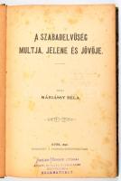 Máriássy Béla: A szabadelvűség múltja, jelene és jövője. Győr, 1896. Pannónia könyvnyomda. 313 + (4)p. Félvászon kötésben. Ritka!