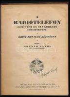 Molnár János: A rádiótelefon elméleti és gyakorlati ismertetése, rádióamateur kézikönyv. Bp., 1924.,...