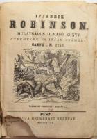 Kampe J. H.: Ifjabbik Robinson, mulatságos olvasó könyv gyermekek és ifjak számára. Pest 1858. Heckenast. 1 t színezett kőnyomat, 247 (5)p. Korabeli, sérült papírkötésben, címlapon kis hiány, néhány ceruzás kis firka.