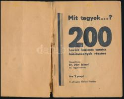 cca 1930 Mit tegyek...? 200 bevált hasznos tanács háziasszonyok részére, összeáll.: Dr. Déry József,...