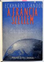 Eckhardt Sándor: A francia szellem. Bp., 1938, Magyar Szemle Társaság, 299+[1] p. Első kiadás. Átkötött félvászon-kötésben, az eredeti, Jeges Ernő által illusztrált papírborítót bekötötték.