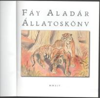 Fáy Aladár: Állatoskönyv. Szerk.: Ghyczyné Fáy Tünde. Bp., 2014, Forster Gyula Nemzeti Örökséggazdál...