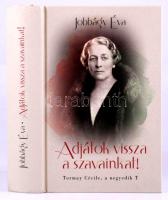 Jobbágy Éva: Adjátok vissza a szavainkat! Tormay Cécile, a negyedik T. DEDIKÁLT! 2025, Gyomai Kner N...
