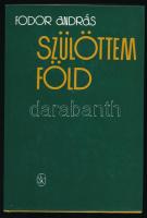 Fodor András: Szülöttem föld. A szerző, Fodor András (1929-1997) Kossuth-díjas költő, esszéíró, könyvtáros által dedikált példány. Bp., 1990, Szépirodalmi Könyvkiadó, 390+[2] p. Kiadói kartonált papírkötés, kiadói papír védőborítóban.