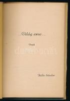 Balla Sándor: ... Világ arca ... Versek. Számozott (37./250) példány. [Bp., 1947, Magyar Nyomda], 80...