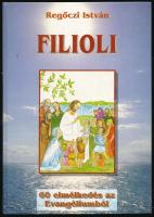 Regőczi István: Filioli. Fiacskáim. Bibliai elmélkedések. [60 elmélkedés az Evangéliumból.] DEDIKÁLT! Bp., én., Szent Gellért Kiadó. Kiadói kartonált papírkötés.