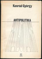 Konrád György: Antipolitika. Bp., 1986, AB független kiadó. Szamizdat kiadás. Kiadói papírkötés, kissé kopottas állapotban.