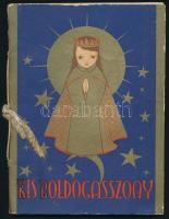 Kis Boldogasszony képeskönyve. A magyar népénekek alapján összeállították: Bali Mária Ildefonsa és Kákonyi Mária Constatina. Bp., 1942, Korda Rt. Kiadói papírkötés, jó állapotban.