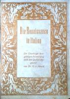 Allesch, Gustav Johannes von: 
Die Renaissance in Italien. Die Grundzüge ihrer geistigen Entwicklun...