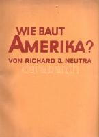 Neutra, Richard Joseph: 
Wie baut Amerika? Mit 105 Abbildungen.
Stuttgart, (1927). Julius Hoffmann...