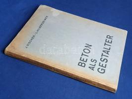 Vischer, Julius - Hilberseimer, Ludwig: 
Beton als Gestalter. Bauten in Eisenbeton und ihre Archtek...
