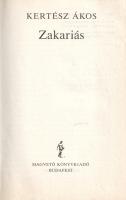 Kertész Ákos: 
Zakariás. [Regény.] (Dedikált.)
Budapest, (1990). Magvető Könyvkiadó (Szegedi Nyomd...