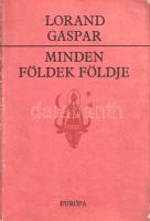 Gaspar, Lorand:
Minden földek földje. [Versek.] (Dedikált.) [fordította és az utószót írta Tellér G...