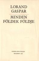 Gaspar, Lorand:
Minden földek földje. [Versek.] (Dedikált.) [fordította és az utószót írta Tellér G...